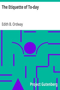 The Etiquette of To-day by Edith B. (Edith Bertha) Ordway