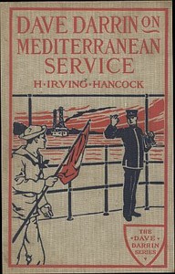 Dave Darrin on Mediterranean Service; or, With Dan Dalzell on European Duty by H. Irving (Harrie Irving) Hancock