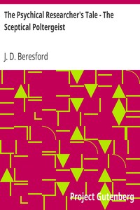 The Psychical Researcher's Tale - The Sceptical Poltergeist
From "The New Decameron", Volume III. by J. D. (John Davys) Beresford