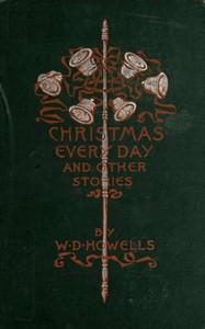 Christmas Every Day and Other Stories by William Dean Howells