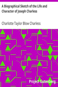 A Biographical Sketch of the Life and Character of Joseph Charless
In a Series of Letters to his Grandchildren by Charlotte Taylor Blow Charless