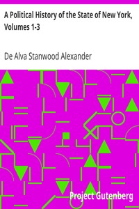A Political History of the State of New York, Volumes 1-3 by De Alva Stanwood Alexander