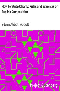 How to Write Clearly: Rules and Exercises on English Composition by Edwin Abbott Abbott