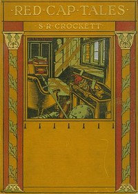 Red Cap Tales, Stolen from the Treasure Chest of the Wizard of the North by S. R. (Samuel Rutherford) Crockett