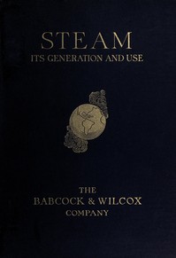 Steam, Its Generation and Use by Babcock & Wilcox Company
