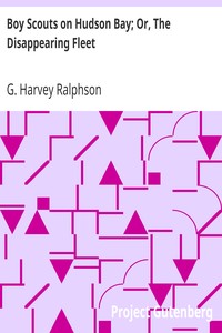Boy Scouts on Hudson Bay; Or, The Disappearing Fleet by G. Harvey (George Harvey) Ralphson
