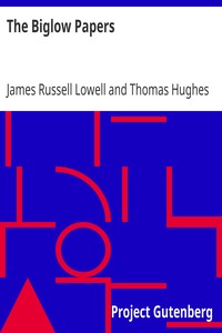 The Biglow Papers by James Russell Lowell