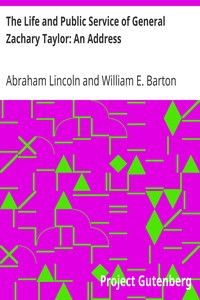 The Life and Public Service of General Zachary Taylor: An Address by Abraham Lincoln