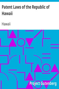 Patent Laws of the Republic of Hawaii
and Rules of Practice in the Patent Office by Hawaii
