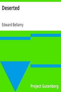 Deserted
1898 by Edward Bellamy