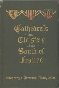 Cathedrals and Cloisters of the South of France, Volume 1 by Elise Whitlock Rose