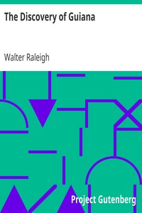 The Discovery of Guiana by Walter Raleigh