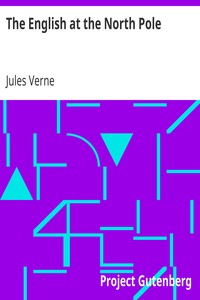 The English at the North Pole
Part I of the Adventures of Captain Hatteras by Jules Verne