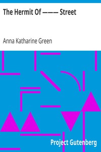 The Hermit Of ——— Street
1898 by Anna Katharine Green