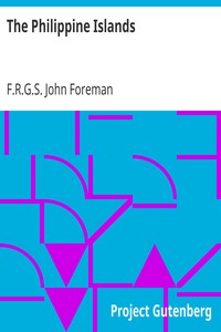 The Philippine Islands
A Political, Geographical, Ethnographical, Social and Commercial History of the Philippine Archipelago, Embracing the Whole Period of Spanish Rule by John Foreman