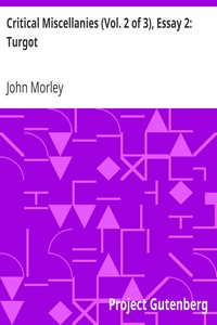 Critical Miscellanies (Vol. 2 of 3), Essay 2: Turgot by John Morley