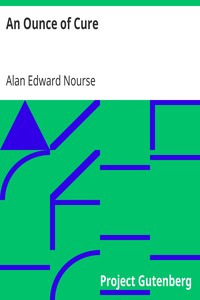 An Ounce of Cure by Alan Edward Nourse