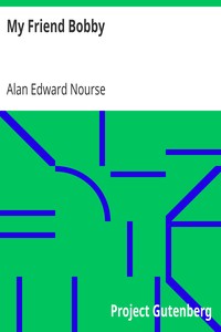 My Friend Bobby by Alan Edward Nourse