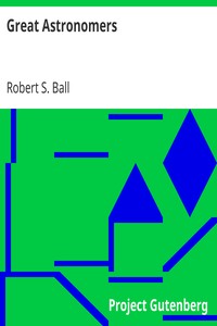 Great Astronomers by Robert S. (Robert Stawell) Ball