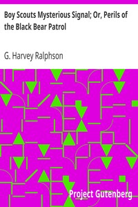 Boy Scouts Mysterious Signal; Or, Perils of the Black Bear Patrol by G. Harvey (George Harvey) Ralphson