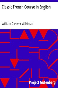 Classic French Course in English by William Cleaver Wilkinson