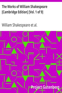 The Works of William Shakespeare [Cambridge Edition] [Vol. 1 of 9]
Introduction and Publisher's Advertising by William Shakespeare