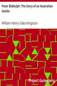 Peter Biddulph: The Story of an Australian Settler by William Henry Giles Kingston