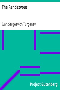 The Rendezvous
1907 by Ivan Sergeevich Turgenev