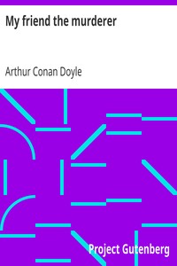 My friend the murderer by Arthur Conan Doyle