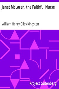 Janet McLaren, the Faithful Nurse by William Henry Giles Kingston
