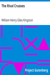 The Rival Crusoes by William Henry Giles Kingston