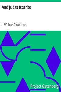 And Judas Iscariot
Together with other evangelistic addresses by J. Wilbur (John Wilbur) Chapman