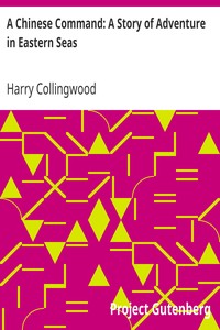 A Chinese Command: A Story of Adventure in Eastern Seas by Harry Collingwood
