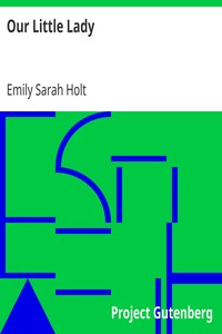 Our Little Lady
Six Hundred Years Ago by Emily Sarah Holt