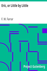 Eric, or Little by Little by F. W. (Frederic William) Farrar