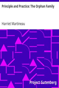 Principle and Practice: The Orphan Family by Harriet Martineau