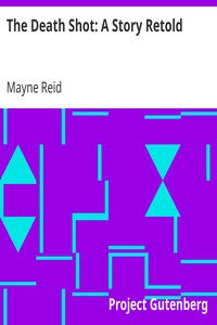 The Death Shot: A Story Retold by Mayne Reid