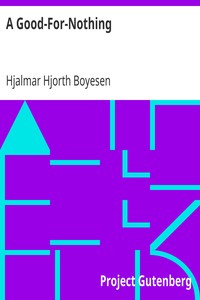 A Good-For-Nothing
1876 by Hjalmar Hjorth Boyesen