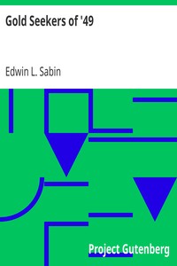 Gold Seekers of '49 by Edwin L. (Edwin Legrand) Sabin