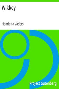Wikkey
A Scrap by Henrietta Vaders