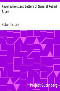 Recollections and Letters of General Robert E. Lee by Robert E. (Robert Edward) Lee