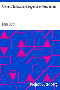 Ancient Ballads and Legends of Hindustan by Toru Dutt