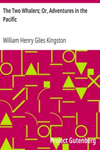 The Two Whalers; Or, Adventures in the Pacific by William Henry Giles Kingston