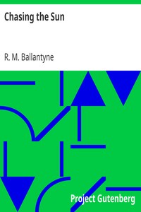 Chasing the Sun by R. M. (Robert Michael) Ballantyne