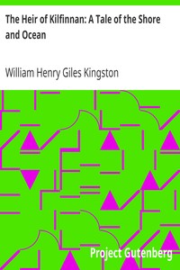 The Heir of Kilfinnan: A Tale of the Shore and Ocean by William Henry Giles Kingston