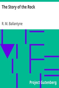 The Story of the Rock by R. M. (Robert Michael) Ballantyne