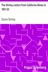 The Shirley Letters from California Mines in 1851-52 by Dame Shirley