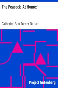 The Peacock 'At Home:'
A Sequel to the Butterfly's Ball by Catherine Ann Turner Dorset