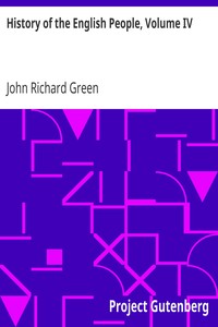 History of the English People, Volume IV by John Richard Green