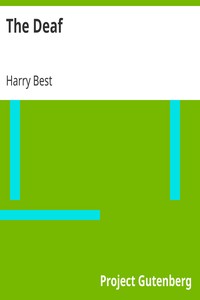 The Deaf
Their Position in Society and the Provision for Their Education in the United States by Harry Best